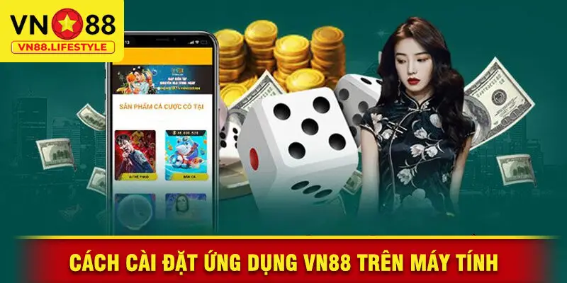 Cách Cài Đặt Ứng Dụng VN88 Trên Máy Tính